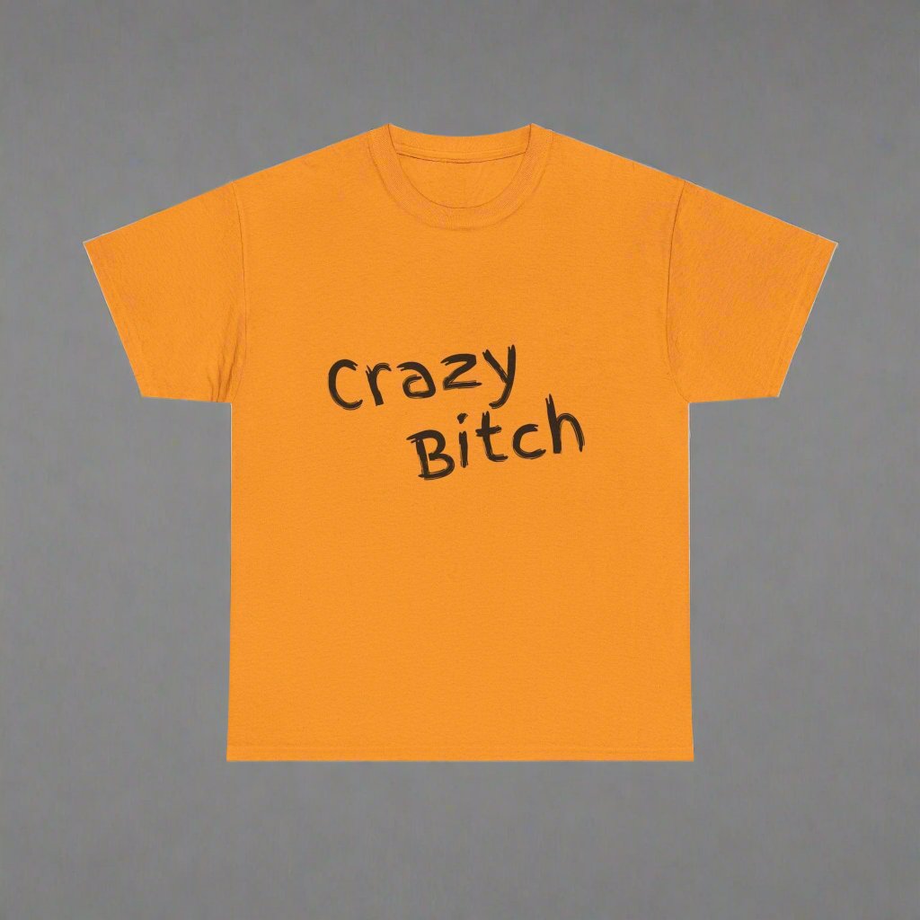 Crazy Bitch Tee