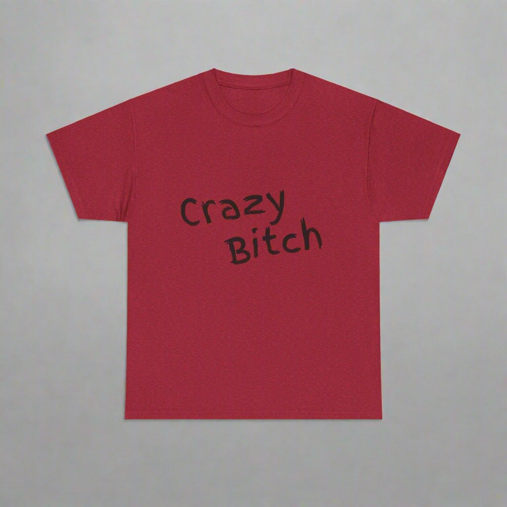 Crazy Bitch Tee