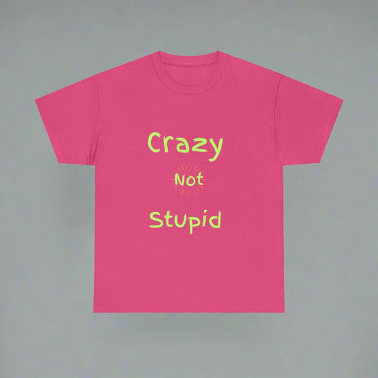 Crazy Not Stupid T-Shirt