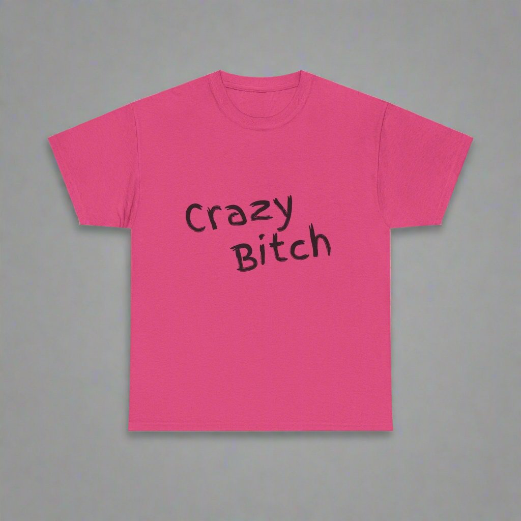 Crazy Bitch Tee