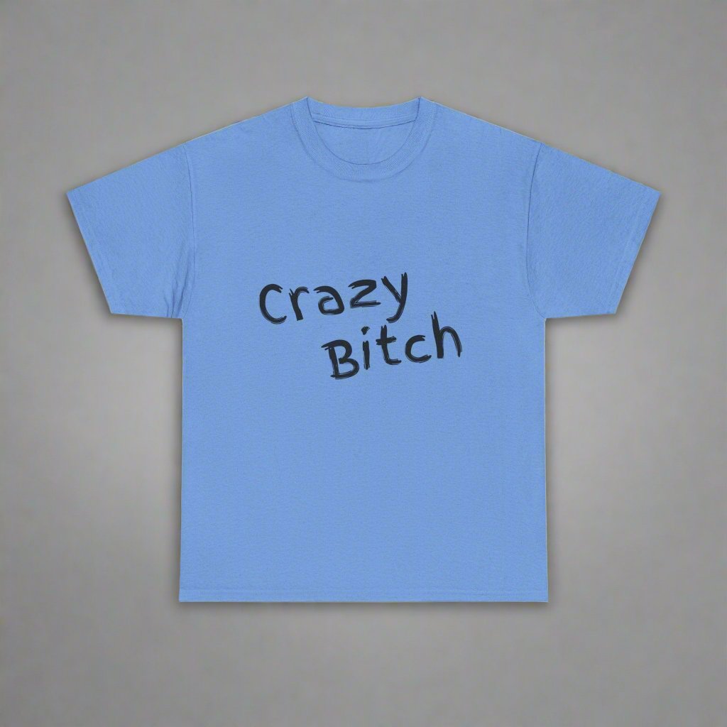 Crazy Bitch Tee