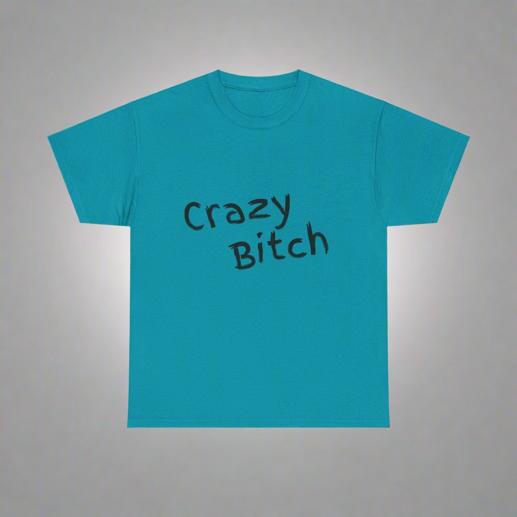 Crazy Bitch Tee