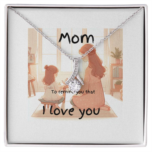 mom- I love you