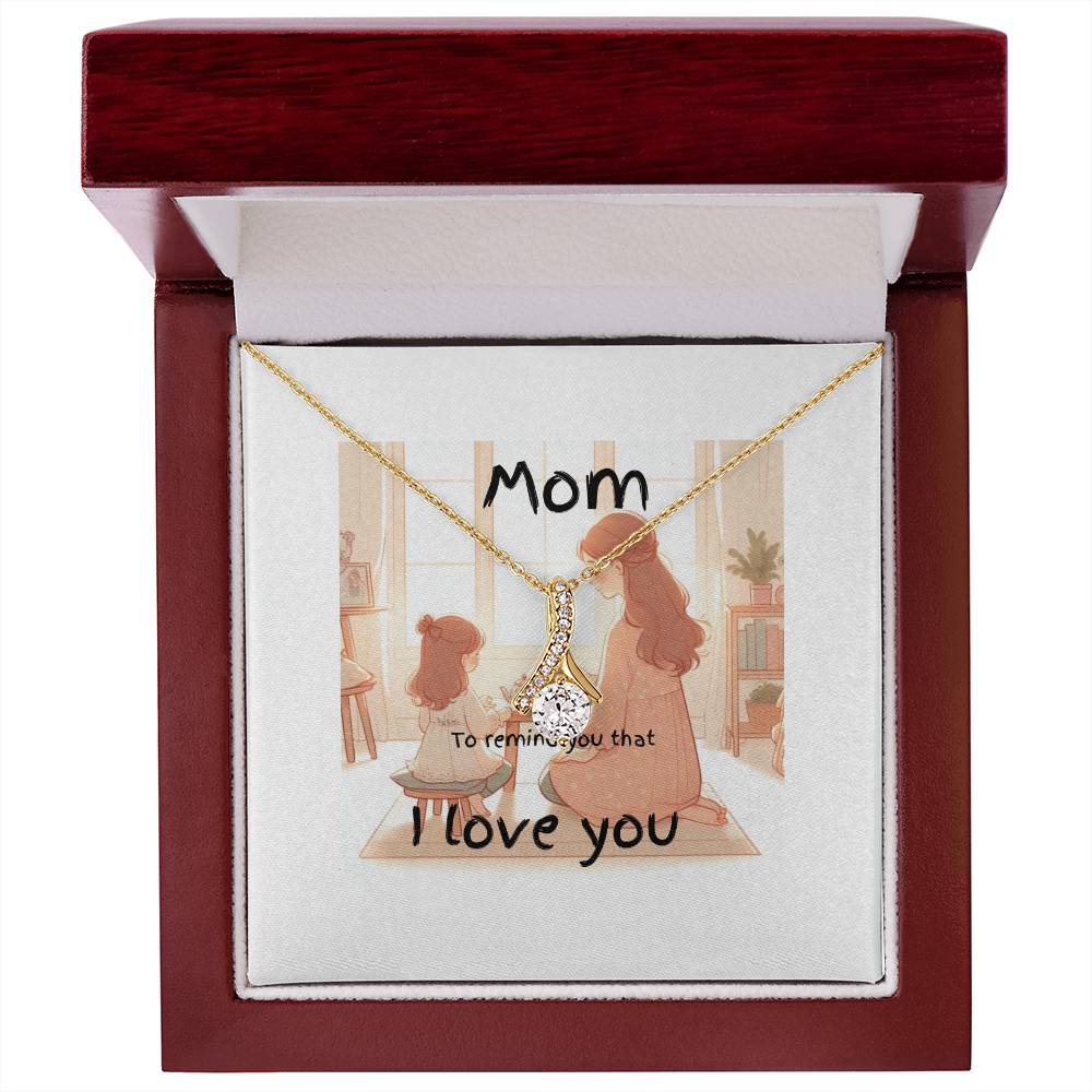 mom- I love you